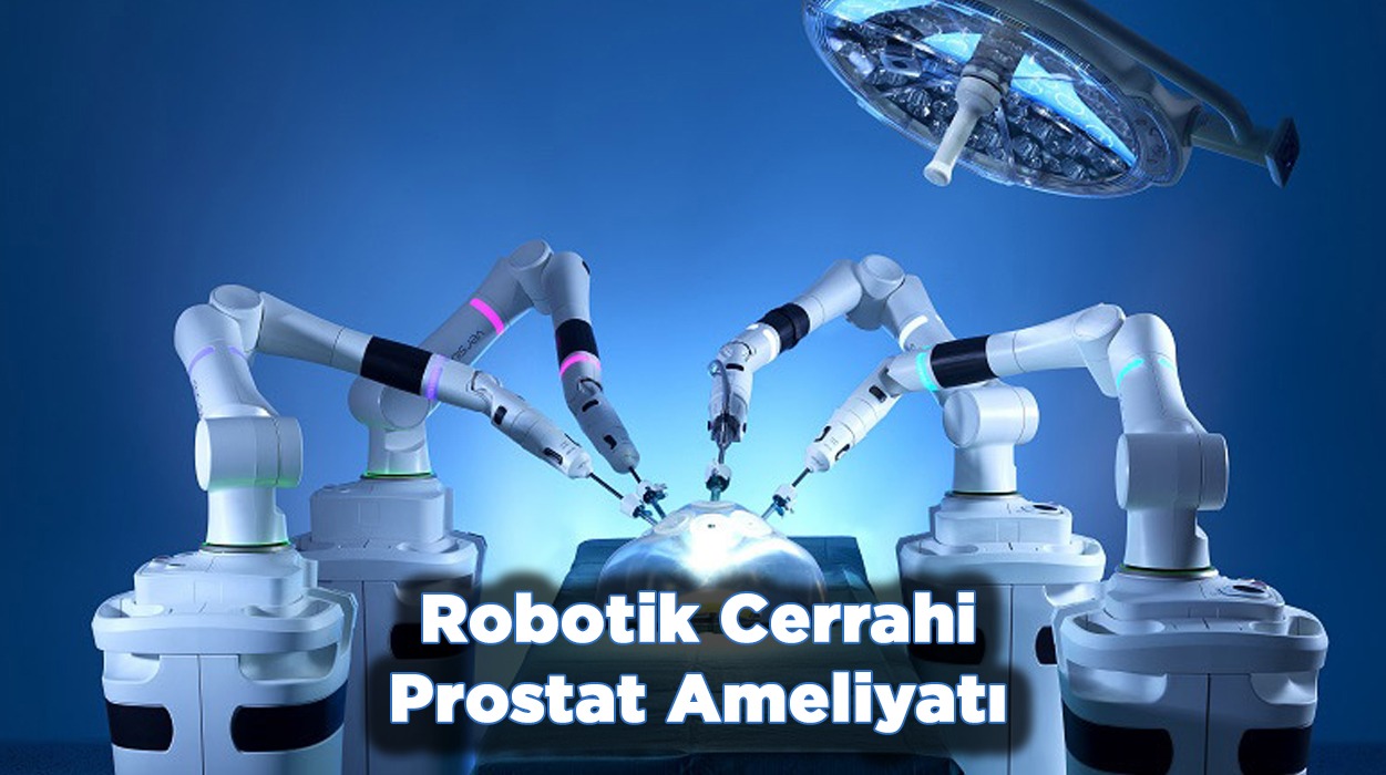 Robotik Cerrahi Prostat Ameliyatı